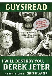 Guys Read: I Will Destroy You, Derek Jeter