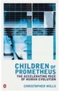 Children of Prometheus: The Accelerating Pace of Human Evolution (Penguin Science)