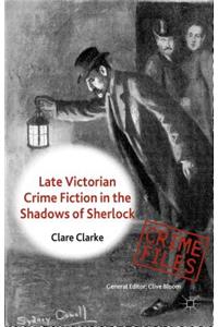 Late Victorian Crime Fiction in the Shadows of Sherlock