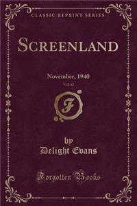 Screenland, Vol. 42: November, 1940 (Classic Reprint)