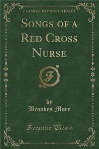 Songs of a Red Cross Nurse (Classic Reprint)
