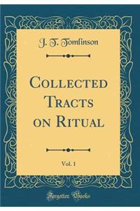 Collected Tracts on Ritual, Vol. 1 (Classic Reprint)