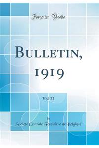 Bulletin, 1919, Vol. 22 (Classic Reprint)