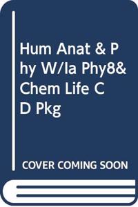 Hum Anat & Phy W/Ia Phy8& Chem Life CD Pkg