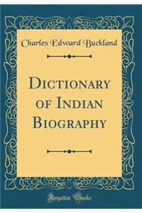 Dictionary of Indian Biography (Classic Reprint)