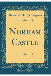 Norham Castle (Classic Reprint)