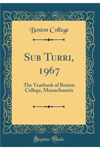 Sub Turri, 1967: The Yearbook of Boston College, Massachusetts (Classic Reprint)