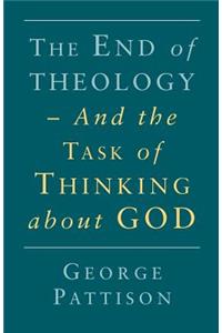 End of Theology and the Task of Thinking about God