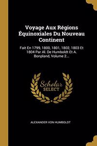 Voyage Aux Régions Équinoxiales Du Nouveau Continent