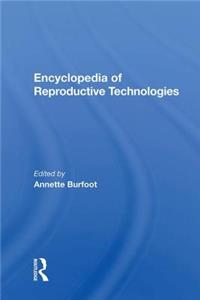 Encyclopedia Of Reproductive Technologies