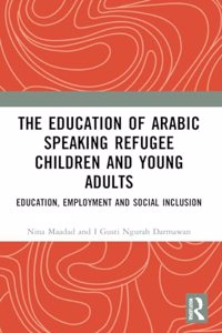 Education of Arabic Speaking Refugee Children and Young Adults