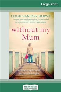 Without My Mum (16pt Large Print Edition)