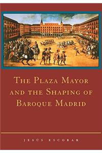 Plaza Mayor and the Shaping of Baroque Madrid