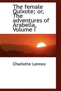 The Female Quixote; Or, the Adventures of Arabella, Volume I