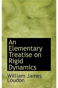 An Elementary Treatise on Rigid Dynamics