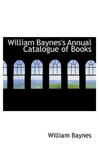 William Baynes's Annual Catalogue of Books