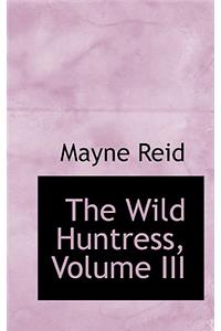 The Wild Huntress, Volume III