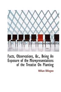 Facts, Observations, Being an Exposure of the Misrepresentations of the Treatise on Planting
