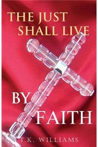 The Just Shall Live By Faith
