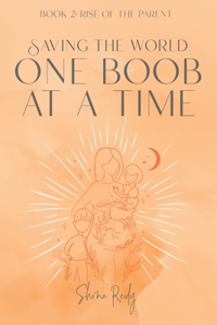 Saving The World One Boob at a Time