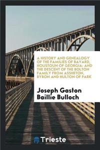 A History and Genealogy of the Families of Bayard, Houstoun of Georgia: And ...