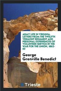 Army Life in Virginia. Letters from the Twelfth Vermont Regiment and Personal Experiences of Volunteer Service in the War for the Union, 1862-63