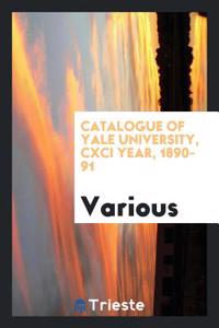 Catalogue of Yale University, CXCI Year, 1890-91