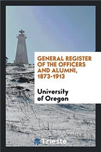 General Register of the Officers and Alumni, 1873-1913