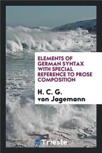 Elements of German Syntax with Special Reference to Prose Composition