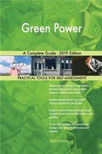 Green Power A Complete Guide - 2019 Edition