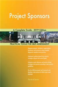 Project Sponsors A Complete Guide - 2019 Edition