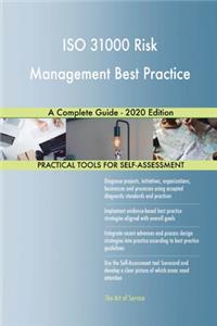 ISO 31000 Risk Management Best Practice A Complete Guide - 2020 Edition