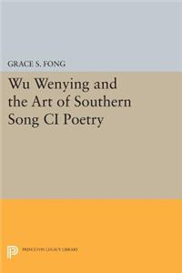 Wu Wenying and the Art of Southern Song CI Poetry