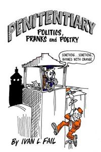 Penitentiary Politics, Pranks & Poetry