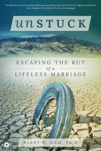 Unstuck: Escaping the Rut of a Lifeless Marriage: Escaping the Rut of a Lifeless Marriage