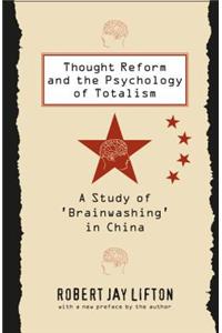Thought Reform and the Psychology of Totalism