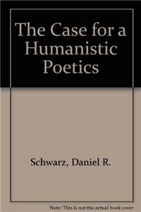 Case for a Humanistic Poetics