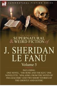 Collected Supernatural and Weird Fiction of J. Sheridan Le Fanu