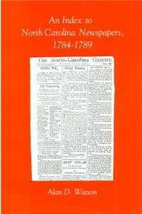An Index to North Carolina Newspapers, 1784-1789