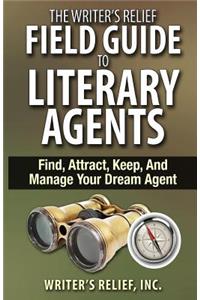 The Writer's Relief Field Guide To Literary Agents