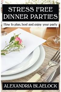 Stress Free Dinner Parties