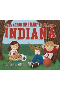 When I Grow Up, I Want to Play for Indiana