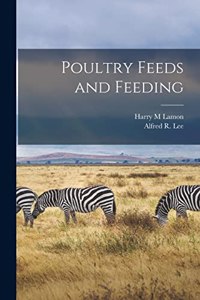 Poultry Feeds and Feeding