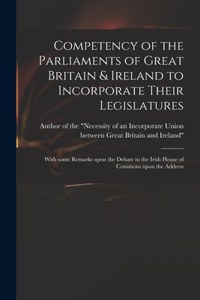 Competency of the Parliaments of Great Britain & Ireland to Incorporate Their Legislatures
