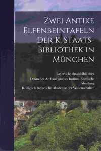 Zwei Antike Elfenbeintafeln der K. Staats-Bibliothek in München