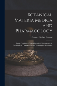Botanical Materia Medica and Pharmacology