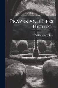 Prayer And Lifes Highest