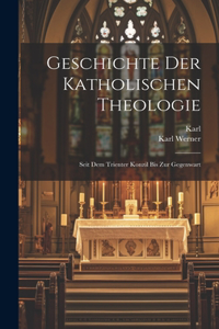 Geschichte der katholischen Theologie