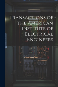 Transactions of the American Institute of Electrical Engineers