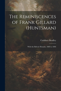 Reminiscences of Frank Gillard (Huntsman)